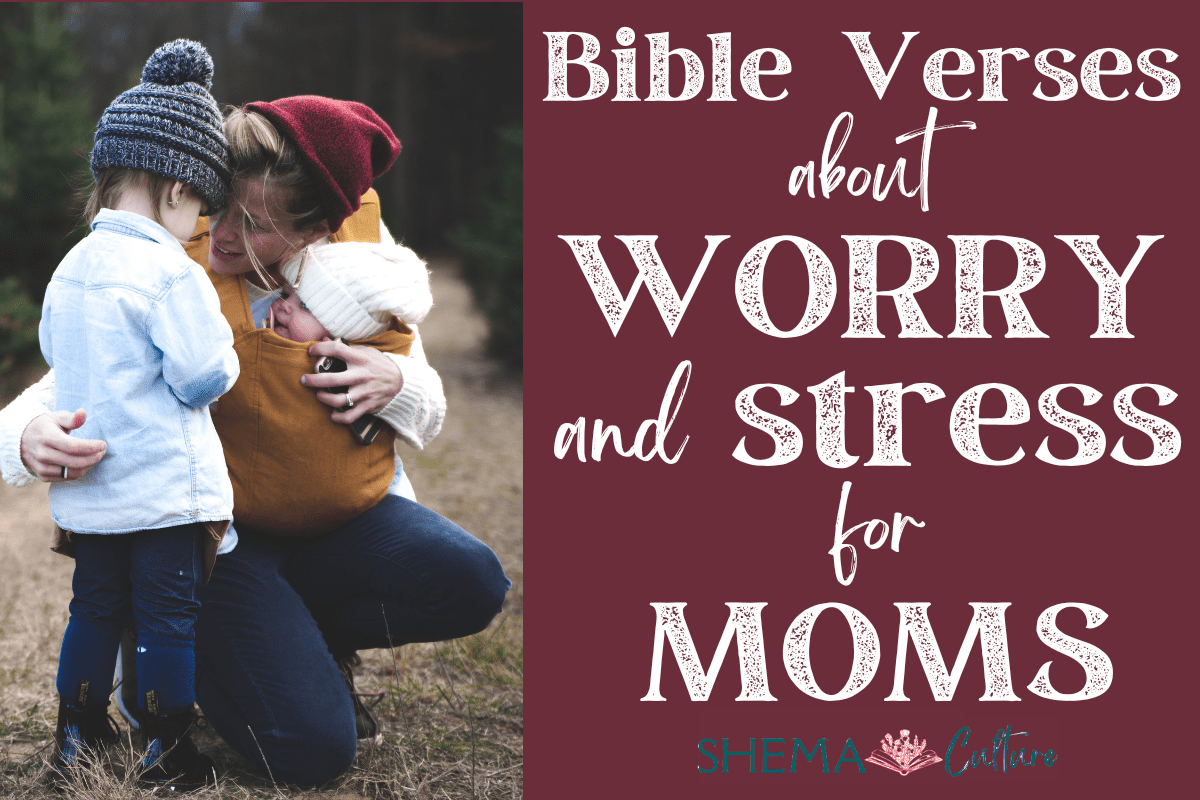 bible verses about worry and stress for moms anxiety bible verses